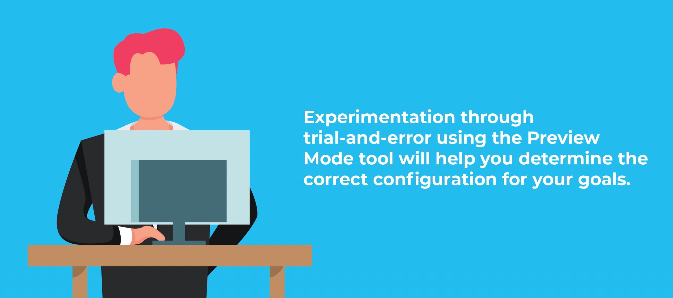 Experimentation through trial-and-error using the Preview Mode tool will help you determine the correct configuration for your goals.