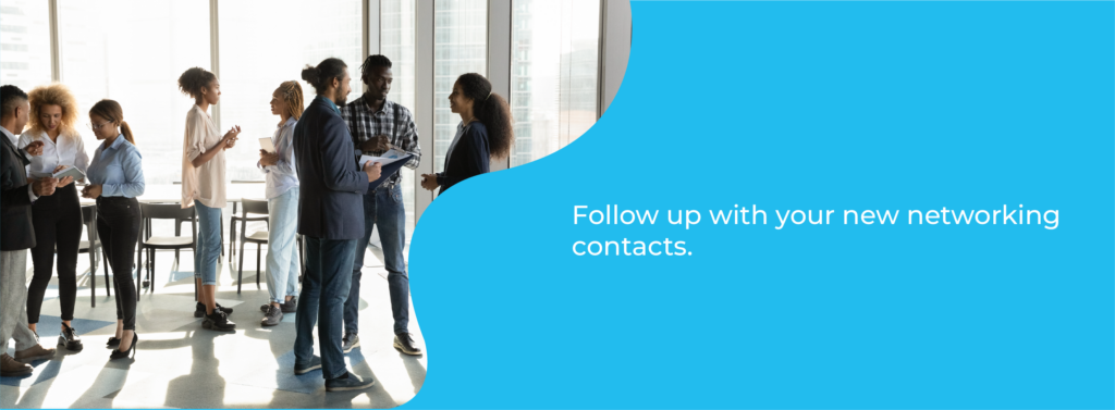 Follow up with your new networking contacts
