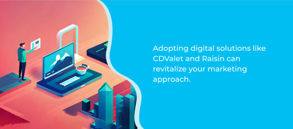 Adopting digital solutions like CDValet and Raisin can revitalize your marketing approach. 